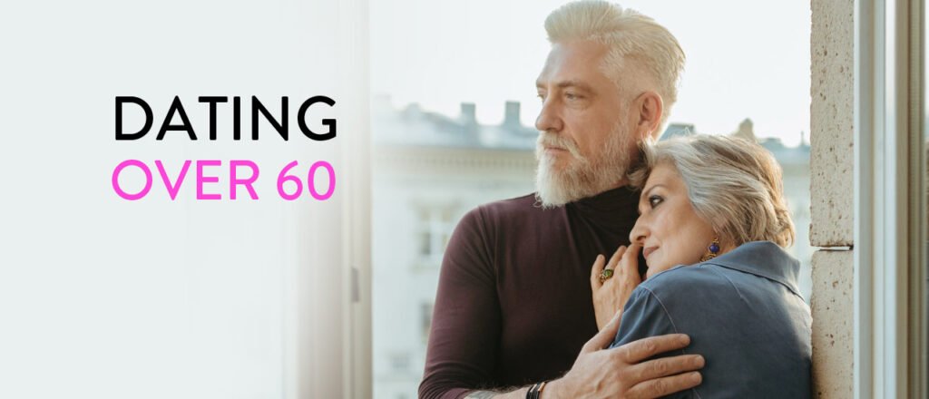Dating over 60 Advice